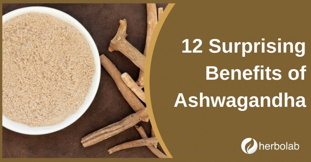12 Surprising Benefits of Ashwagandha