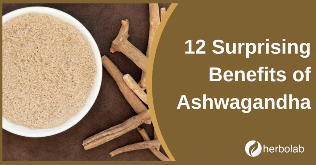 12 Surprising Benefits of Ashwagandha
