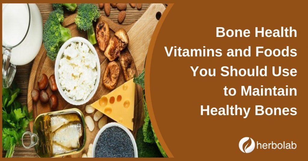 Bone Health Vitamins and Foods You Should Use to Maintain Healthy Bones